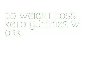 do weight loss keto gummies work