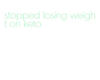 stopped losing weight on keto