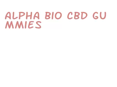 alpha bio cbd gummies