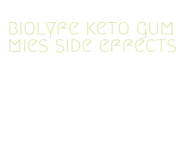 biolyfe keto gummies side effects