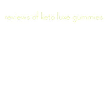 reviews of keto luxe gummies