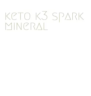 keto k3 spark mineral