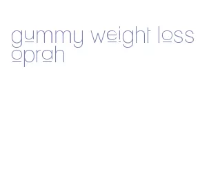 gummy weight loss oprah