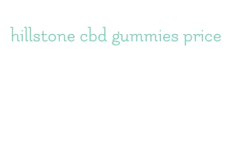 hillstone cbd gummies price