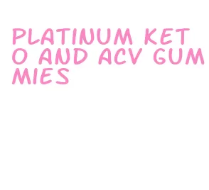 platinum keto and acv gummies