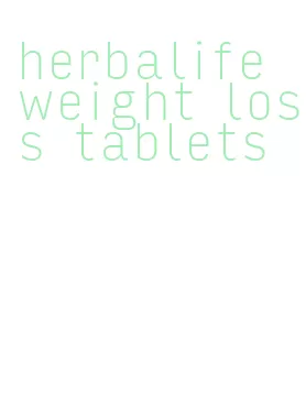 herbalife weight loss tablets