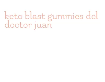 keto blast gummies del doctor juan