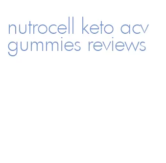 nutrocell keto acv gummies reviews