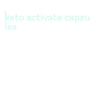 keto activate capsules