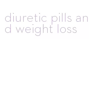 diuretic pills and weight loss