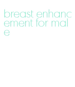 breast enhancement for male