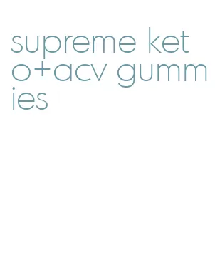 supreme keto+acv gummies