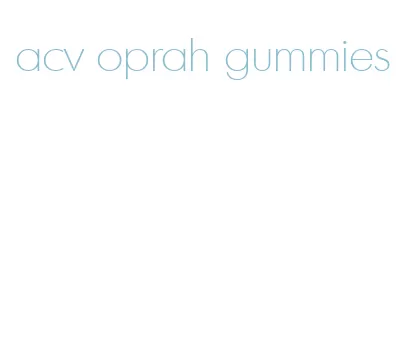 acv oprah gummies