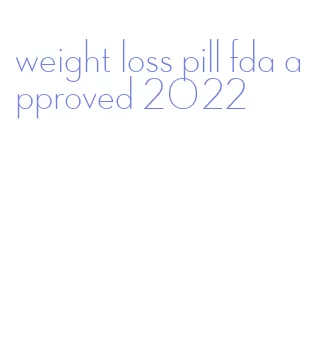 weight loss pill fda approved 2022