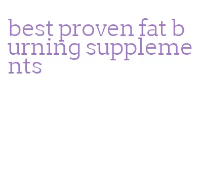 best proven fat burning supplements