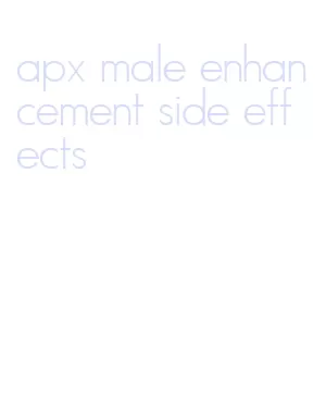 apx male enhancement side effects