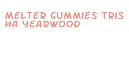 melter gummies trisha yearwood