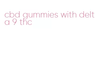 cbd gummies with delta 9 thc