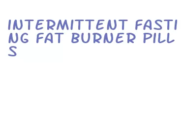 intermittent fasting fat burner pills