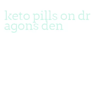 keto pills on dragons den