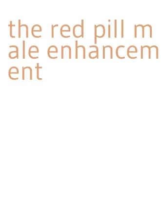 the red pill male enhancement