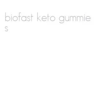 biofast keto gummies