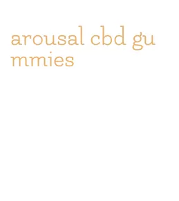 arousal cbd gummies