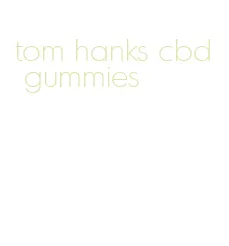 tom hanks cbd gummies