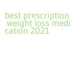 best prescription weight loss medication 2021