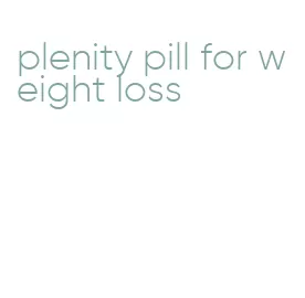 plenity pill for weight loss