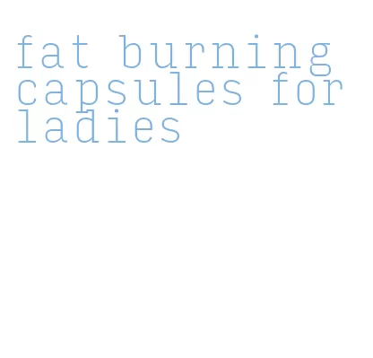 fat burning capsules for ladies