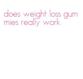 does weight loss gummies really work