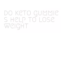 do keto gummies help to lose weight