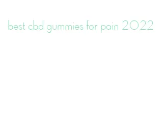 best cbd gummies for pain 2022