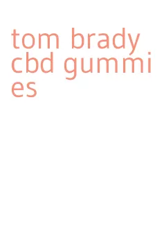 tom brady cbd gummies