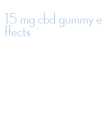 15 mg cbd gummy effects