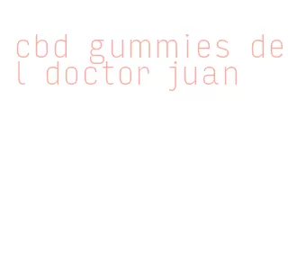 cbd gummies del doctor juan