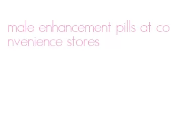 male enhancement pills at convenience stores