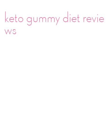 keto gummy diet reviews