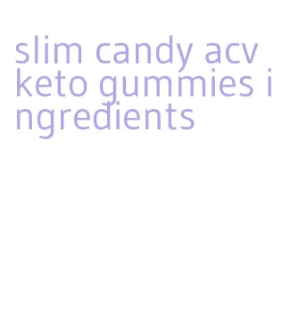 slim candy acv keto gummies ingredients