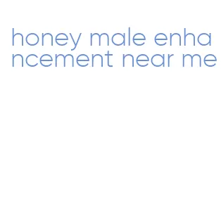 honey male enhancement near me