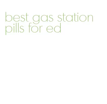 best gas station pills for ed