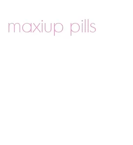 maxiup pills