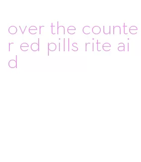 over the counter ed pills rite aid