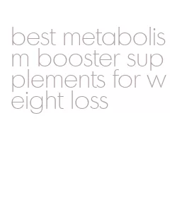 best metabolism booster supplements for weight loss