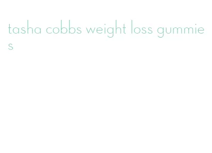 tasha cobbs weight loss gummies