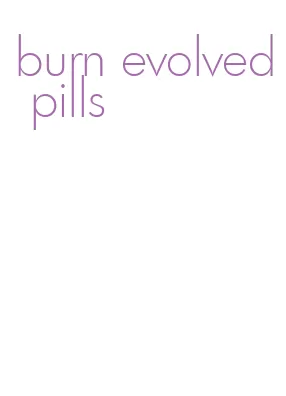 burn evolved pills