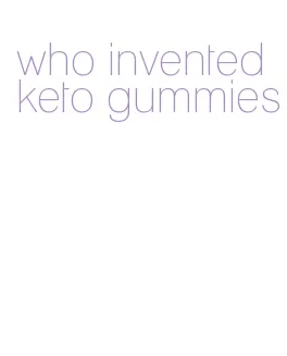 who invented keto gummies