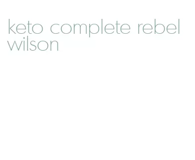 keto complete rebel wilson