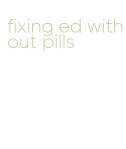 fixing ed without pills